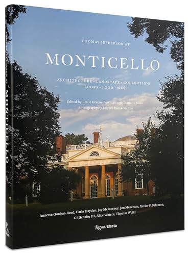 Thomas Jefferson at Monticello: Architecture, Landscape, Collections, Books, Food, Wine von Rizzoli Electa
