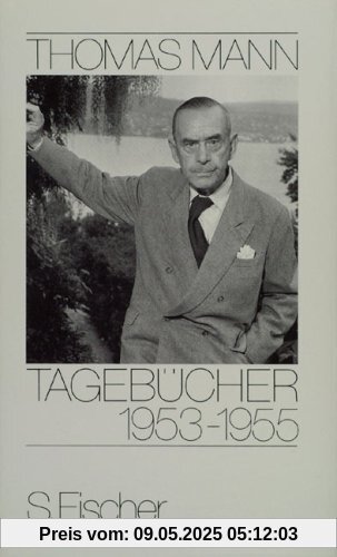 Thomas Mann, Tagebücher: Tagebücher 1953-1955 Thomas Mann, Tagebücher: Tagebücher 1953-1955