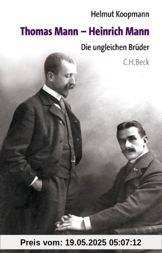 Thomas Mann - Heinrich Mann: Die ungleichen Brüder Thomas Mann - Heinrich Mann: Die ungleichen Brüder
