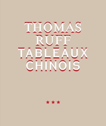 Thomas Ruff. TABLEAUX CHINOIS von König, Walther