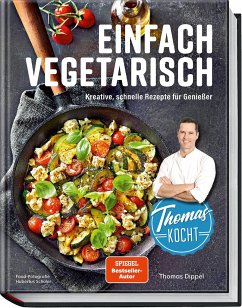 Thomas kocht: einfach vegetarisch von Becker-Joest-Volk