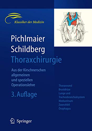 Thoraxchirurgie: Die Eingriffe an der Brust und in der Brusthöhle (Klassiker der Medizin) von Springer