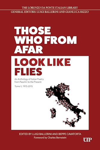 Those Who from Afar Look Like Flies: An Anthology of Italian Poetry from Pasolini to the Present, Tome II, 1975-2015 (Lorenzo Da Ponte Italian Library) von University of Toronto Press