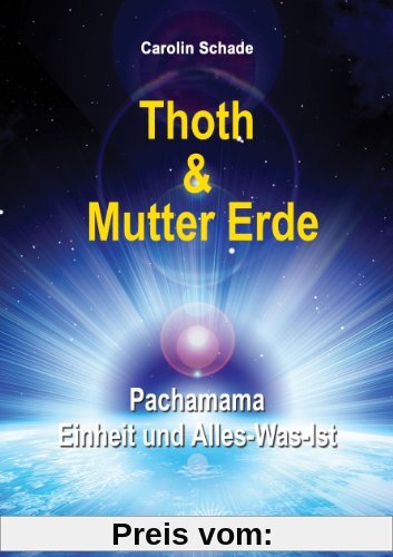 Thoth & Mutter Erde: Pachamama - Einheit und Alles-was-ist