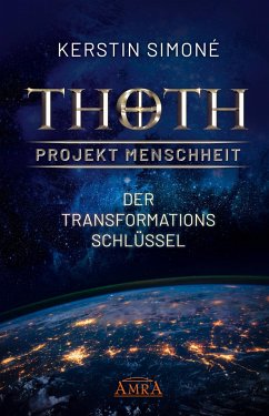 Thoth - Projekt Menschheit: Der Transformationsschlüssel von AMRA Verlag