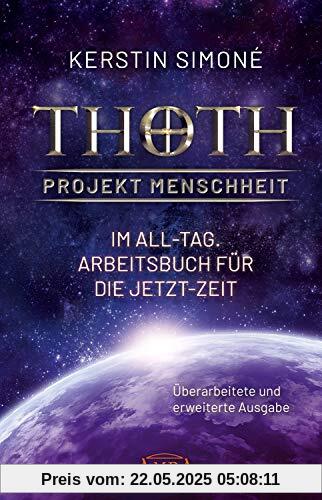 Thoth: Projekt Menschheit - Im All-Tag. Arbeitsbuch für die Jetzt-Zeit [Überarbeitete und erweiterte Neuausgabe]
