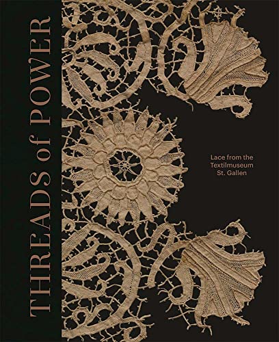 Threads of Power: Lace from the Textilmuseum St. Gallen von Yale University Press
