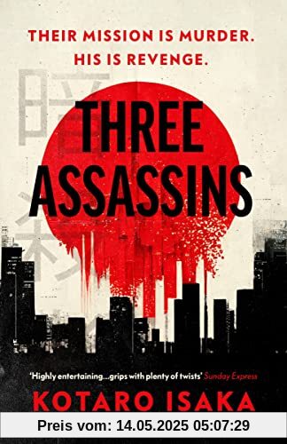 Three Assassins: A propulsive new thriller from the bestselling author of BULLET TRAIN Three Assassins: A propulsive new thriller from the bestselling author of BULLET TRAIN