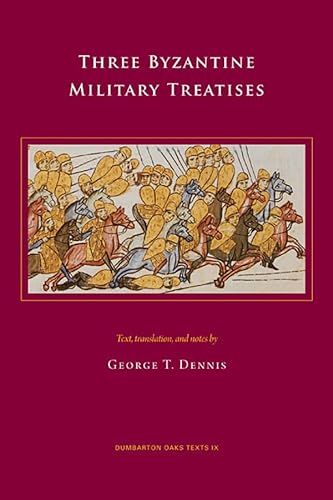 Three Byzantine Military Treatises (Dumbarton Oaks Texts, Band 9)