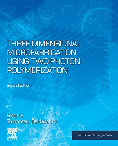 Three-Dimensional Microfabrication Using Two-Photon Polymerization (Micro and Nano Technologies)