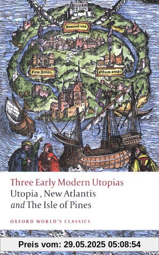 Three Early Modern Utopias: Thomas More: Utopia / Francis Bacon: New Atlantis / Henry Neville: The Isle of Pines (Oxford World's Classics)