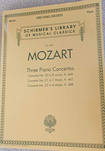 Three Piano Concertos: Songbook für Klavier (Schirmer's Library of Musical Classics, Band 4481): Concerto No. 20 in D minor, K. 466; Concerto No. 21 ... Library of Musical Classics, 4481, Band 4481)
