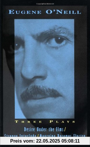 Three Plays: Desire Under The Elms, Strange Interlude, Mourning Becomes Electra (Vintage International)