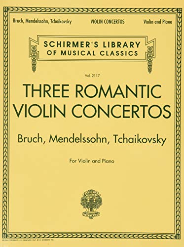 Three Romantic Violin Concertos: Bruch, Mendelssohn, Tchaikovksy: Noten, Sammelband für Violine (Schirmer's Library of Musical Classics, Band 2117): ... of Classics Volume 2117 for Violin and Piano