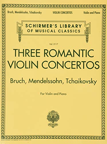 Three Romantic Violin Concertos: Bruch, Mendelssohn, Tchaikovksy: Noten, Sammelband für Violine (Schirmer's Library of Musical Classics, Band 2117) ... Library of Musical Classics, 2117, Band 2117) Three Romantic Violin Concertos: Bruch, Mendelssohn, Tchaikovksy: Noten, Sammelband für Violine (Schirmer's Library of Musical Classics, Band 2117) ... Library of Musical Classics, 2117, Band 2117)