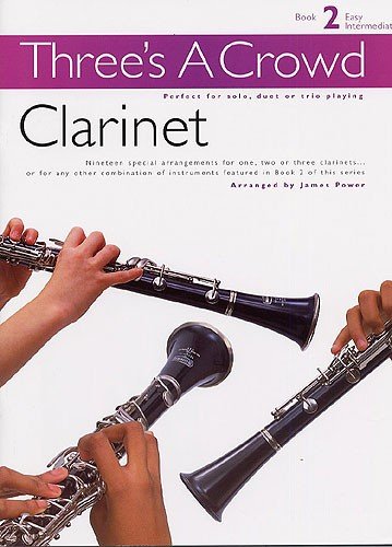 Three's A Crowd Clarinet Book 2 -Easy Intermediate-: Spielpartitur(en) für Klarinette von Unbekannt