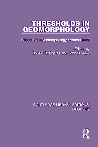 Thresholds in Geomorphology: Proceedings of the 9th Annual Binghamton Geomorphology Symposium (Routledge Library Editions: Geology)