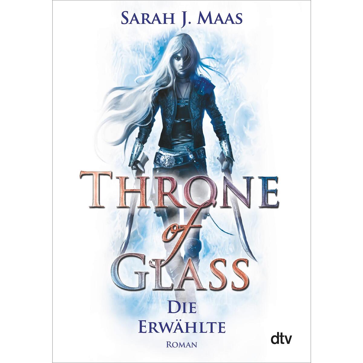 Throne of Glass 1 - Die Erwählte von dtv Verlagsgesellschaft