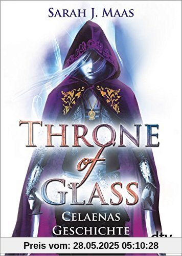 Throne of Glass – Celaenas Geschichte Novellas 1-5: Roman Throne of Glass – Celaenas Geschichte Novellas 1-5: Roman