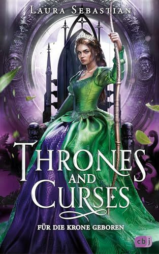 Thrones and Curses – Für die Krone geboren: Die Fortsetzung der neuen großen Fantasy-Trilogie ... Thrones and Curses – Für die Krone geboren: Die Fortsetzung der neuen großen Fantasy-Trilogie ...