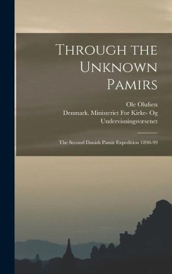 Through the Unknown Pamirs; the Second Danish Pamir Expedition 1898-99 von Creative Media Partners, LLC
