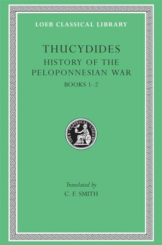 Thucydides: History of the Peloponnesian War : Books One and Two: Books 1-2 (Loeb Classical Li...