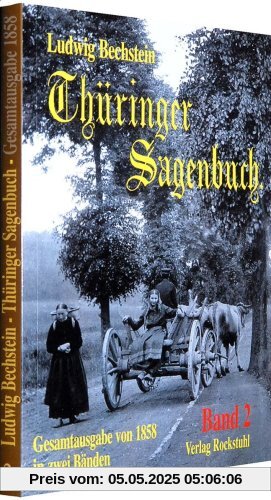 Thüringer Sagenbuch - Band 2 (Gesamtausgabe von 1858 in zwei Bänden): BD 2