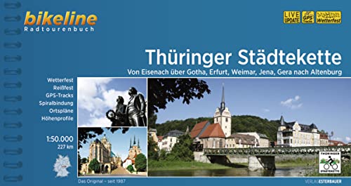 Thüringer Städtekette: Von Eisenach über Gotha, Erfurt, Weimar, Jena, Gera nach Altenburg, 227 km, 1:50.000, wetterfest/reißfest, GPS-Tracks Download, LiveUpdate (Bikeline Radtourenbücher) von Esterbauer GmbH