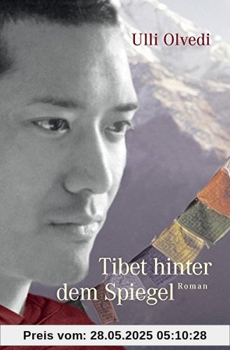 Tibet hinter dem Spiegel: Roman