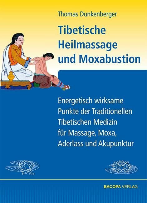 Tibetische Heilmassage und Moxabustion.: Energetisch wirksame Punkte der Traditionellen Tibeti... Tibetische Heilmassage und Moxabustion.: Energetisch wirksame Punkte der Traditionellen Tibeti...