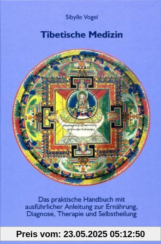 Tibetische Medizin: Das praktisches Handbuch mit ausführlicher Anleitung zur Einübung, Diagnose, Therapie und Selbstheilung Tibetische Medizin: Das praktisches Handbuch mit ausführlicher Anleitung zur Einübung, Diagnose, Therapie und Selbstheilung