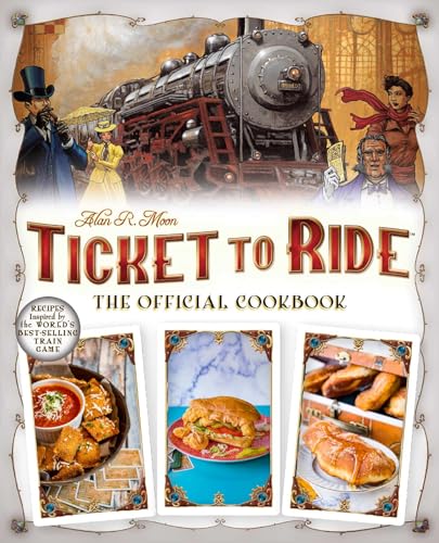 Ticket to Ride: The Official Cookbook; Recipes Inspired by The World's Best-Selling Train Game (Board Game Cookbooks)