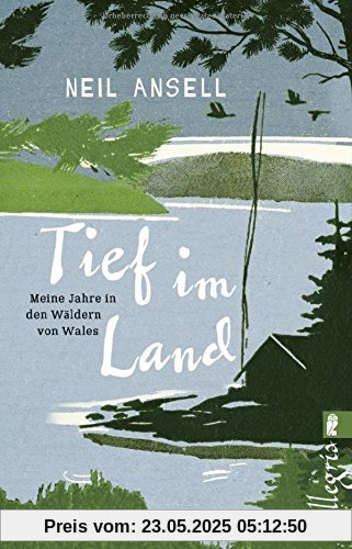 Tief im Land: Meine Jahre in den Wäldern von Wales