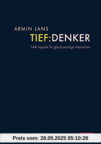 Tiefdenker - 144 Impulse für glaubwürdige Menschen Tiefdenker - 144 Impulse für glaubwürdige Menschen