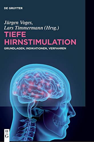 Tiefe Hirnstimulation: Grundlagen, Indikationen, Verfahren Tiefe Hirnstimulation: Grundlagen, Indikationen, Verfahren