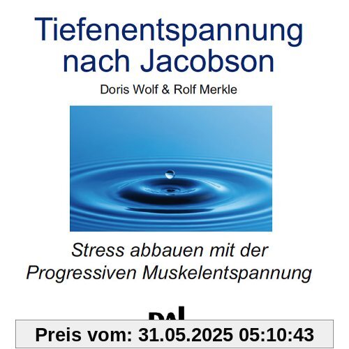 Tiefenentspannung nach Jacobson. CD: Verspannungen lösen und Alltagsstreß abbauen