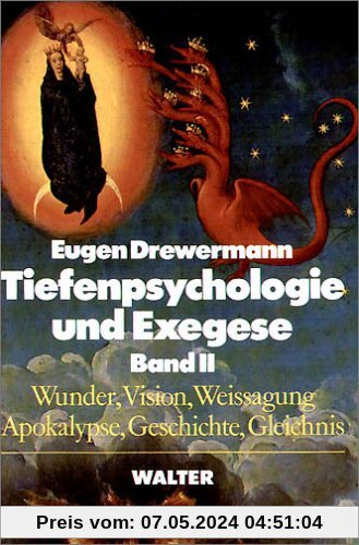 Tiefenpsychologie und Exegese, 2 Bde., Bd.2, Wunder, Vision, Weissagung, Apokalypse, Geschichte, Gleichnis: BD II