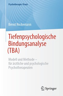 Tiefenpsychologische Bindungsanalyse (TBA) (eBook, PDF) von Springer Berlin Heidelberg