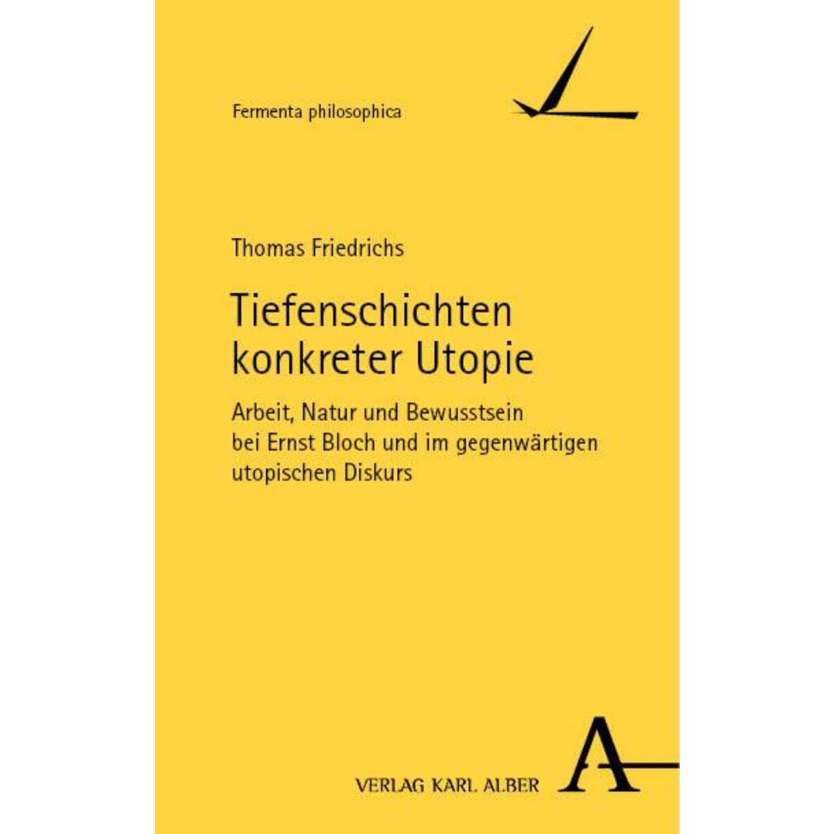 Tiefenschichten konkreter Utopie Tiefenschichten konkreter Utopie von Karl Alber i.d. Nomos Vlg