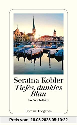 Tiefes, dunkles Blau: Ein Zürich-Krimi