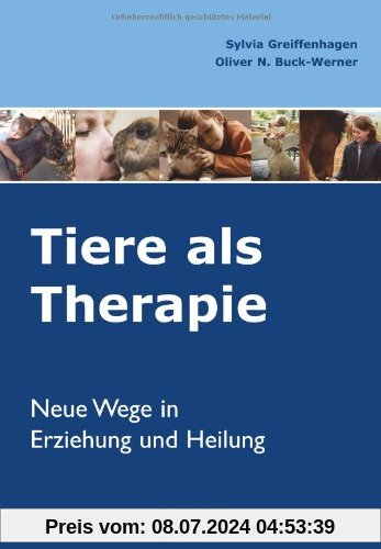 Tiere als Therapie. Neue Wege in Erziehung und Heilung.