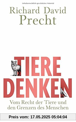 Tiere denken: Vom Recht der Tiere und den Grenzen des Menschen Tiere denken: Vom Recht der Tiere und den Grenzen des Menschen