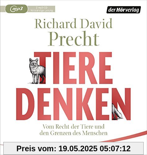 Tiere denken: Vom Recht der Tiere und den Grenzen des Menschen