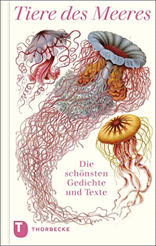 Tiere des Meeres: Die schönsten Gedichte und Texte Tiere des Meeres: Die schönsten Gedichte und Texte von Jan Thorbecke Verlag