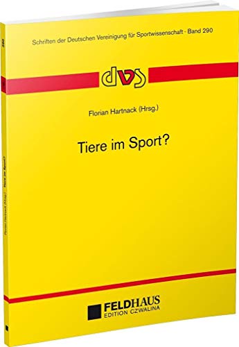 Tiere im Sport? (Schriften der Deutschen Vereinigung für Sportwissenschaft)