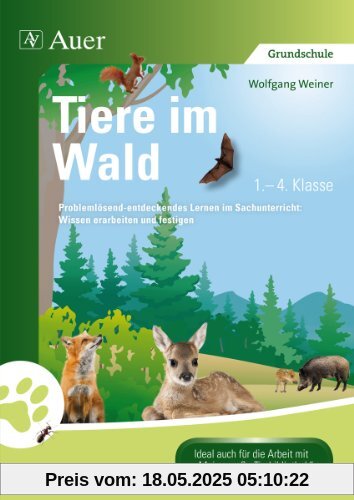 Tiere im Wald: Problemlösend-entdeckendes Lernen im Sachunterricht: Wissen erarbeiten und festigen (1. bis 4. Klasse)