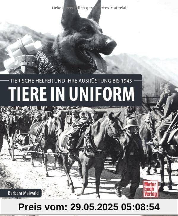 Tiere in Uniform: Ausrüstung und tierische Helfer bis 1945 Tiere in Uniform: Ausrüstung und tierische Helfer bis 1945