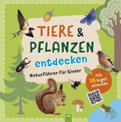 Tiere und Pflanzen entdecken mit 38 Vogelstimmen als QR-Codes: Naturführer für Kinder ab 7 Jahren von Schwager & Steinlein