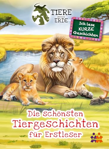 Tiere unserer Erde. Die schönsten Tiergeschichten für Erstleser von Friendz @ Kids und Concepts GmbH