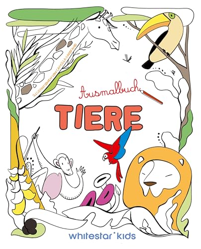 Tiere: Ausmalbuch; für Kinder ab 6 Jahren von White Star Verlag
